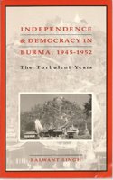 Independence and Democracy in Burma, 1945–1952: The Turbulent Years(Michigan Papers on South and Southeast Asia)