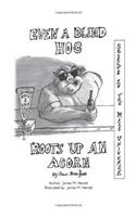 Even a Blind Hog Roots up an Acorn