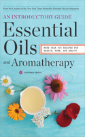 Essential Oils and Aromatherapy: An Introductory Guide: More than 300 Recipes for Health, Home and Beauty(English)