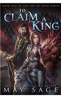 To Claim a King (Age of Gold Book 1)