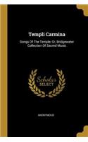 Templi Carmina: Songs Of The Temple, Or, Bridgewater Collection Of Sacred Music