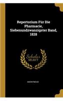 Repertorium Für Die Pharmacie, Siebenundzwanzigster Band, 1828