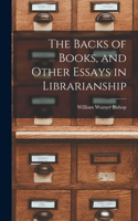 Backs of Books, and Other Essays in Librarianship