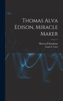 Thomas Alva Edison, Miracle Maker