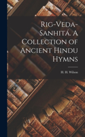 Rig-Veda-Sanhitá. A Collection of Ancient Hindu Hymns