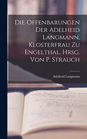 Offenbarungen Der Adelheid Langmann, Klosterfrau Zu Engelthal. Hrsg. Von P. Strauch