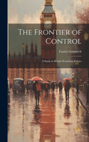 Frontier of Control; A Study in British Workshop Politics