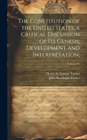 Constitution of the United States, a Critical Discussion of Its Genesis, Development and Interpretation;; Volume 01