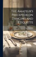 Amateur's Preceptor on Dancing and Etiquette