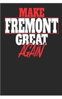 Make Fremont Great Again: Fremont Notebook Fremont Vacation Journal Handlettering Diary I Logbook 110 White Dot Grid Pages 6 x 9
