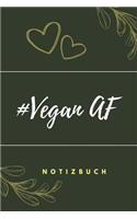 #vegan AF Notizbuch: A5 Notizbuch punktiert als Geschenk für Veganer mit witzigem Spruch - Ernährungsplan - Wochenplaner - Tagebuch - Terminkalender - Journal - vegan Ge