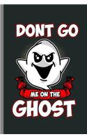 Don't go me on the Ghost