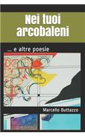 Nei tuoi arcobaleni