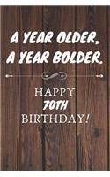 A Year Older A Year Bolder Happy 70th Birthday
