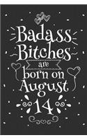 Badass Bitches Are Born On August 14: Funny Blank Lined Notebook Gift for Women and Birthday Card Alternative for Friend or Coworker