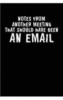 Notes From Another Meeting That Should Have Been An Email