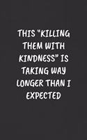 This "killing Them with Kindness" Is Taking Way Longer Than I Expected