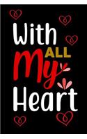 With All My Heart: Couples Journal Notebook for Romance & Romantics