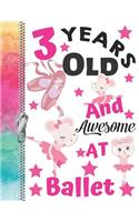 3 Years Old And Awesome At Ballet: Doodling & Drawing Art Book Performance Dance Ballerina Sketchbook For Girls