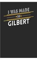 I Was Made In Gilbert: Gilbert Notebook Gilbert Vacation Journal Handlettering Diary I Logbook 110 Journal Paper Pages 6 x 9