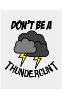Don't be a Thundercunt