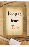 Recipes From Tutu: Blank Recipe Book to Write In. Gift of Grandfather's Favorite Recipes