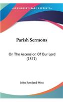 Parish Sermons: On The Ascension Of Our Lord (1871)