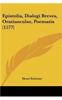 Epistolia, Dialogi Breves, Oratiunculae, Poematia (1577): (Latin)