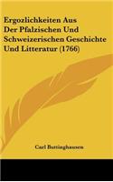 Ergozlichkeiten Aus Der Pfalzischen Und Schweizerischen Geschichte Und Litteratur (1766)