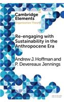 Re-Engaging with Sustainability in the Anthropocene Era