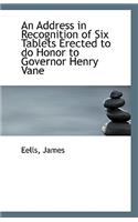 An Address in Recognition of Six Tablets Erected to Do Honor to Governor Henry Vane