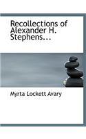 Recollections of Alexander H. Stephens...