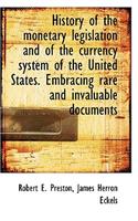 History of the Monetary Legislation and of the Currency System of the United States. Embracing Rare