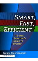 Smart, Fast, Efficient: The New Principal's Guide to Success