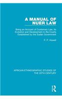 Manual of Nuer Law: Being an Account of Customary Law, Its Evolution and Development in the Courts Established by the Sudan Government