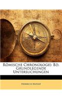 Romische Chronologie: Bd. Grundlegende Untersuchungen