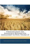 Verhandlungen Der Zoologisch-Botanischen Gesellschaft in Wien, Volume 23