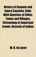 History of Sanpete and Emery Counties, Utah; With Sketches of Cities, Towns and Villages, Chronology of Important Events, Records of Indian