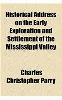 Historical Address on the Early Exploration and Settlement of the Mississippi Valley
