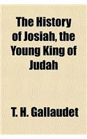 The History of Josiah, the Young King of Judah