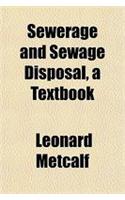 Sewerage and Sewage Disposal, a Textbook