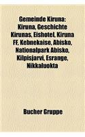 Gemeinde Kiruna: Kiruna, Geschichte Kirunas, Eishotel, Kiruna Ff, Kebnekaise, Abisko, Nationalpark Abisko, Kilpisjarvi, Esrange, Nikkaluokta(German)