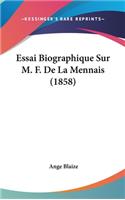 Essai Biographique Sur M. F. de La Mennais (1858)