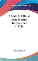 Adalekok a Hazai Jogtudomany Tortenetehez (1878)