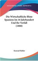 Die Wirtschaftliche Blute Spaniens Im 16 Jahrhundert Und Ihr Verfall (1888)