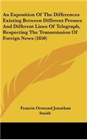 An Exposition of the Differences Existing Between Different Presses and Different Lines of Telegraph, Respecting the Transmission of Foreign News (18