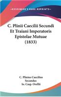 C. Plinii Caecilii Secundi Et Traiani Imperatoris Epistolae Mutuae (1833)