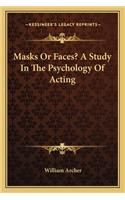 Masks Or Faces? A Study In The Psychology Of Acting