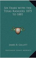Six Years with the Texas Rangers 1875 to 1881