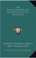 The Ruling Principle of Method Applied to Education